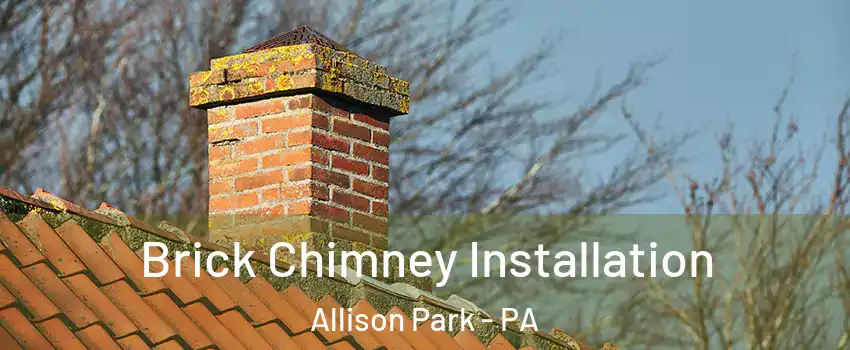  Brick Chimney Installation Allison Park - PA