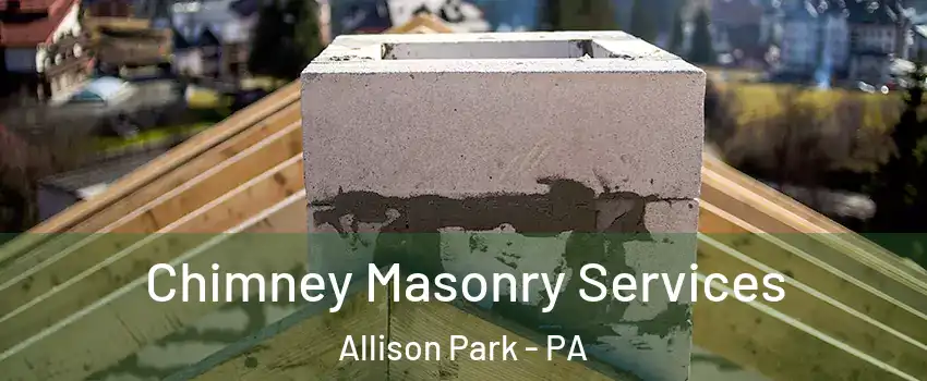  Chimney Masonry Services Allison Park - PA