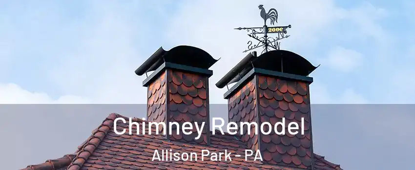  Chimney Remodel Allison Park - PA