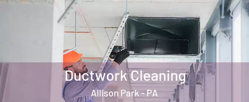  Ductwork Cleaning Allison Park - PA