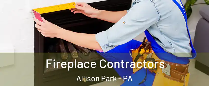  Fireplace Contractors Allison Park - PA