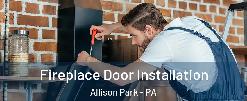  Fireplace Door Installation Allison Park - PA