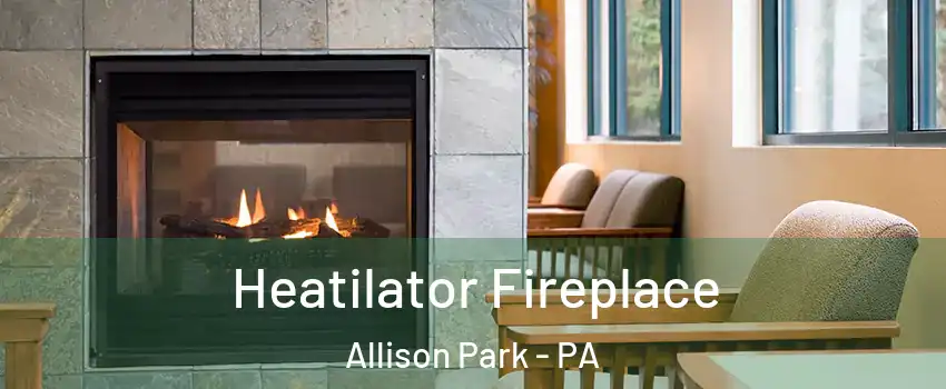  Heatilator Fireplace Allison Park - PA