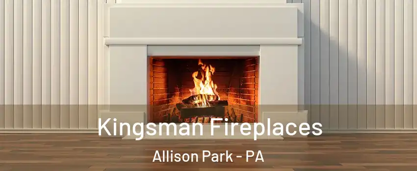  Kingsman Fireplaces Allison Park - PA