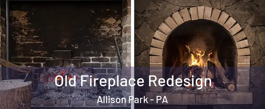  Old Fireplace Redesign Allison Park - PA