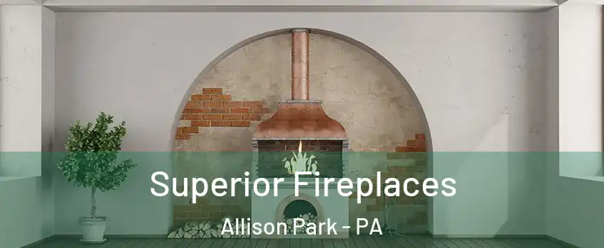  Superior Fireplaces Allison Park - PA