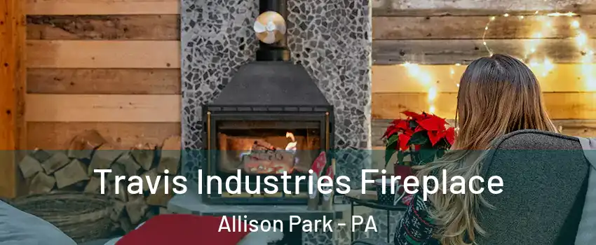  Travis Industries Fireplace Allison Park - PA